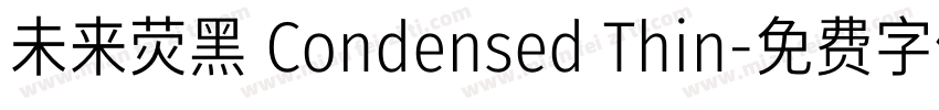 未来荧黑 Condensed Thin字体转换